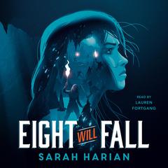 Eight Will Fall Audiobook, by Sarah Harian