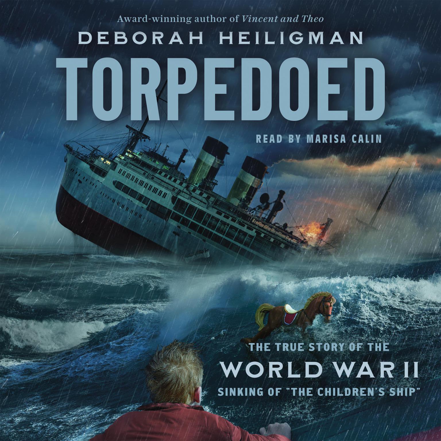 Torpedoed: The True Story of the World War II Sinking of The Childrens Ship Audiobook, by Deborah Heiligman
