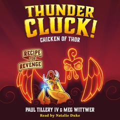 Thundercluck! Chicken of Thor: Recipe for Revenge Audiobook, by Paul Tillery