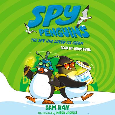 Spy Penguins: The Spy Who Loved Ice Cream Audiobook, by Sam Hay