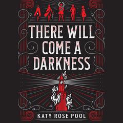 There Will Come a Darkness Audiobook, by Katy Rose Pool