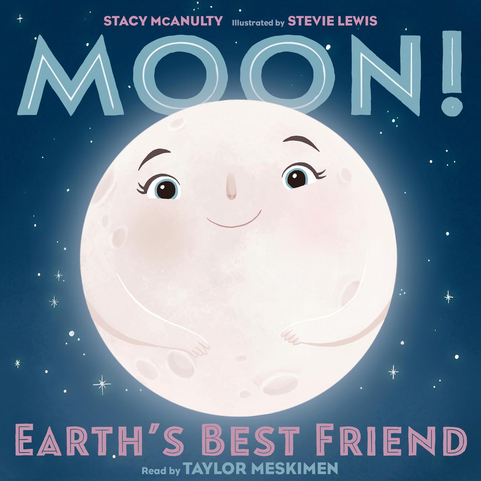 Moon! Earths Best Friend Audiobook, by Stacy McAnulty