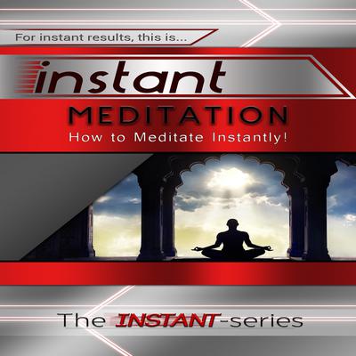 Instant Meditation Audiobook, by The INSTANT-Series