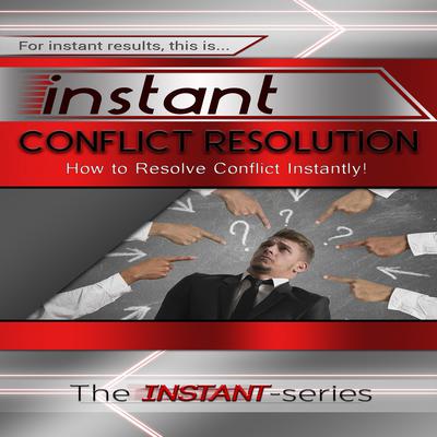 Instant Conflict Resolution Audiobook, by The INSTANT-Series