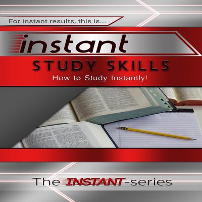 Instant Study Skills Audiobook, by The INSTANT-Series
