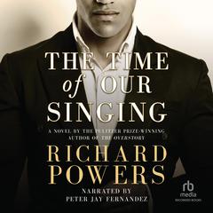 The Time of Our Singing Audiobook, by Richard Powers