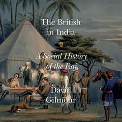 The British in India: A Social History of the Raj Audiobook, by 