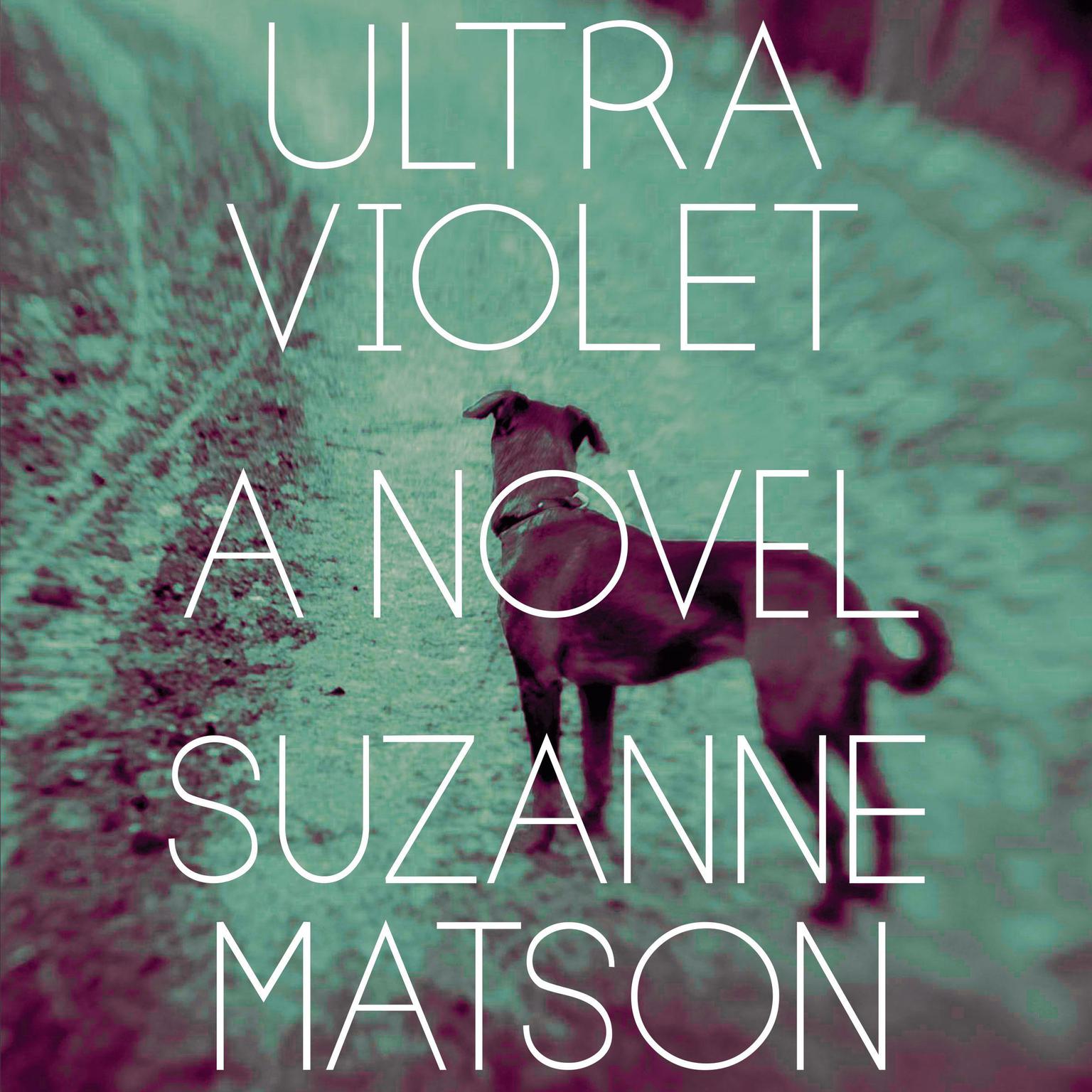 Ultraviolet: A Novel Audiobook, by Suzanne Matson