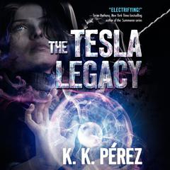 The Tesla Legacy Audiobook, by K.K. Pérez