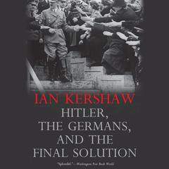 Hitler, the Germans, and the Final Solution Audiobook, by Ian Kershaw