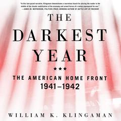 The Darkest Year: The American Home Front, 1941-1942 Audiobook, by William K. Klingaman
