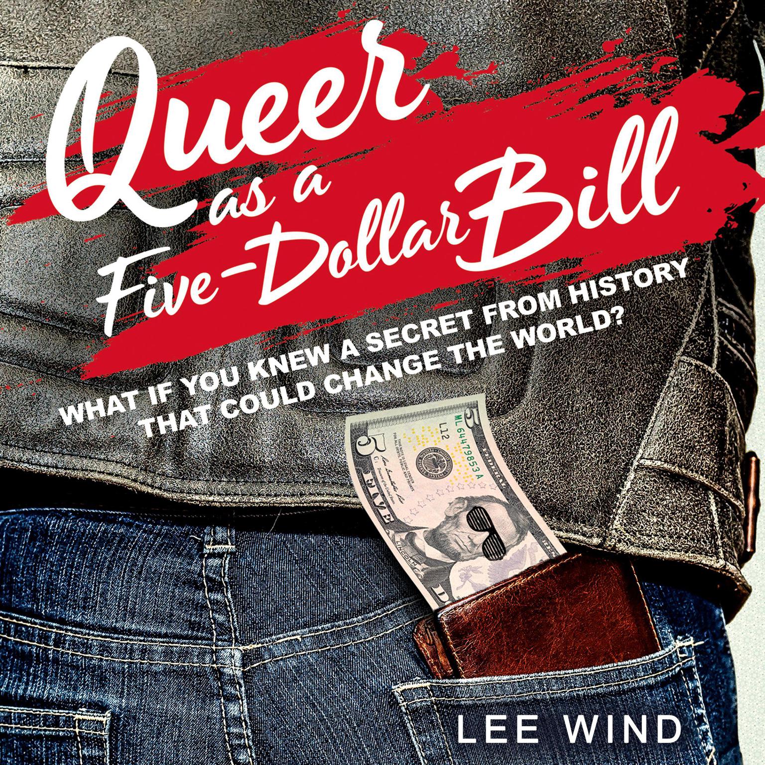 Queer as a Five-Dollar Bill Audiobook, by Lee Wind