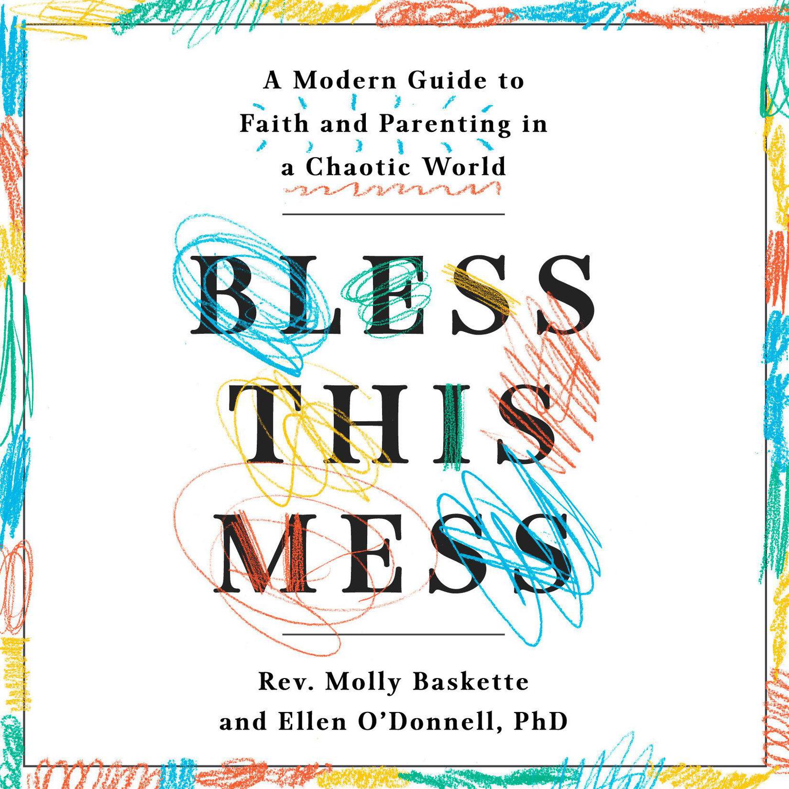 Bless This Mess: A Modern Guide to Faith and Parenting in a Chaotic World Audiobook, by Ellen O'Donnell