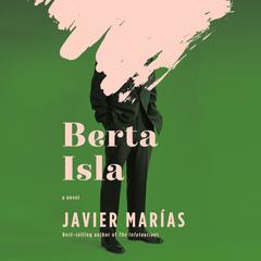 Berta Isla: A novel Audiobook, by Javier Marías