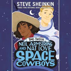 Neil Armstrong and Nat Love, Space Cowboys Audiobook, by Steve Sheinkin