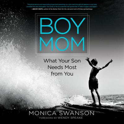 Boy Mom: What Your Son Needs Most from You Audiobook, by 