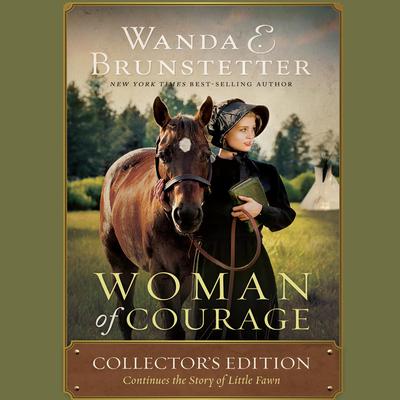 Woman of Courage: Collectors Edition Continues the Story of Little Fawn Audiobook, by Wanda E. Brunstetter