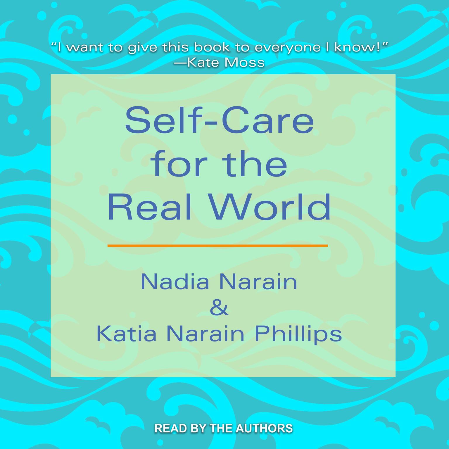 Self-Care for the Real World Audiobook, by Katia Narain Phillips