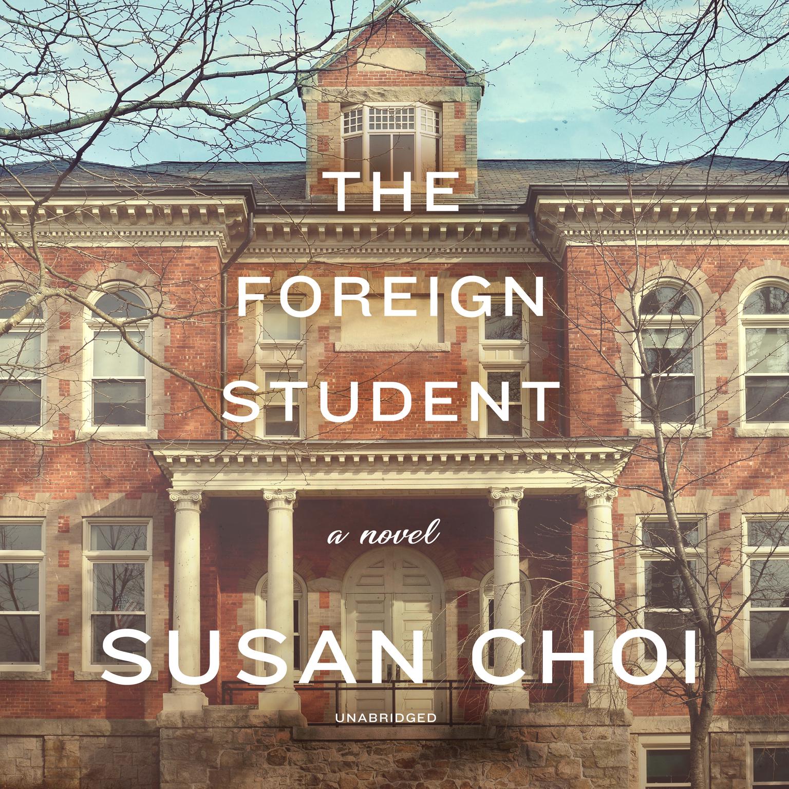 The Foreign Student: A Novel Audiobook, by Susan Choi