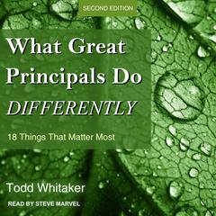 What Great Principals Do Differently: 18 Things That Matter Most, Second Edition Audiobook, by Todd Whitaker