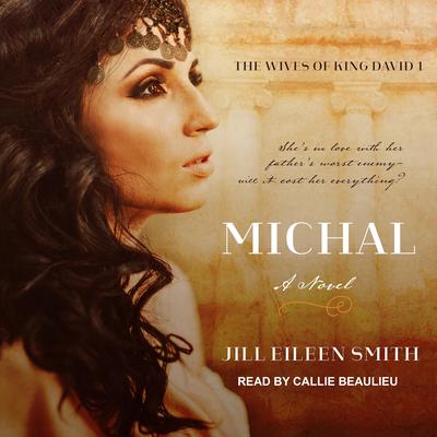 Michal: A Novel Audiobook, by Jill Eileen Smith