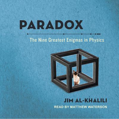 Paradox: The Nine Greatest Enigmas in Physics Audiobook, by Jim al-Khalili