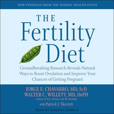 The Fertility Diet: Groundbreaking Research Reveals Natural Ways to Boost Ovulation and Improve Your Chances of Getting Pregnant Audiobook, by Walter C. Willett