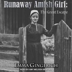 Runaway Amish Girl: The Great Escape Audiobook, by Emma Gingerich