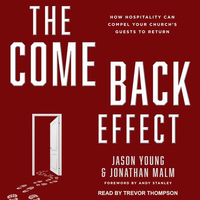 The Come Back Effect: How Hospitality Can Compel Your Church's Guests to Return Audiobook, by Jason Young