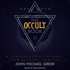 The Occult Book: A Chronological Journey from Alchemy to Wicca Audiobook, by John Michael Greer