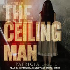 The Ceiling Man Audiobook, by Patricia Lillie