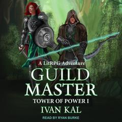 Guild Master: A LitRPG Adventure Audiobook, by Ivan Kal