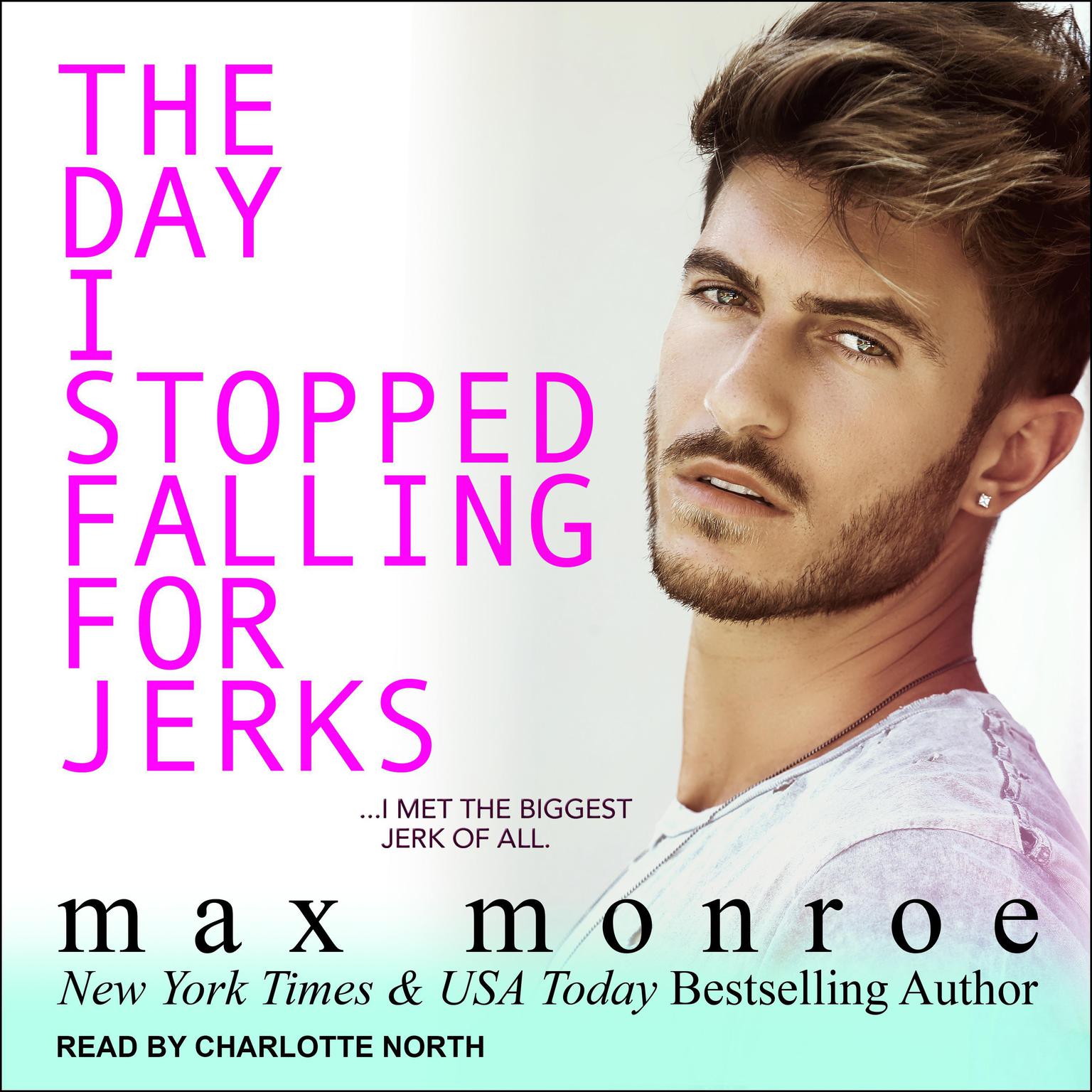 The Day I Stopped Falling for Jerks Audiobook, by Max Monroe