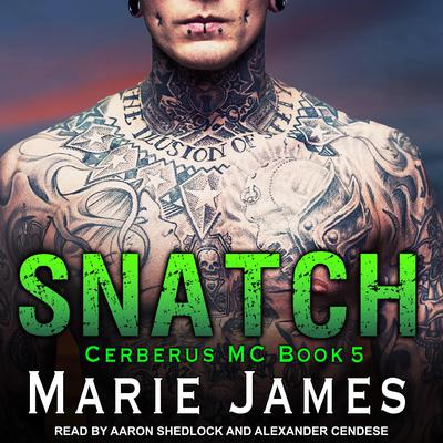 Snatch: Cerberus MC Book 5 Audiobook, by Marie James
