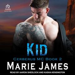 Kid: Cerberus MC Book 2 Audiobook, by Marie James