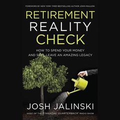 Retirement Reality Check: How to Spend Your Money and Still Leave an Amazing Legacy Audiobook, by Josh Jalinski