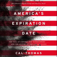 America's Expiration Date: The Fall of Empires and Superpowers . . . and the Future of the United States Audiobook, by Cal Thomas