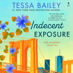 Indecent Exposure: The Academy Audiobook, by Tessa Bailey