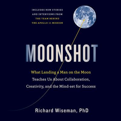 Moonshot: What Landing a Man on the Moon Teaches Us About Collaboration, Creativity, and the Mindset for Success Audiobook, by 