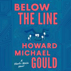 Below the Line: A Charlie Waldo Novel Audiobook, by Howard Michael Gould