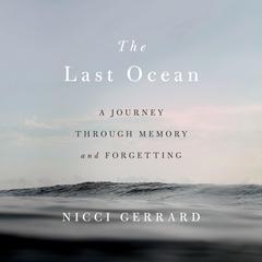 The Last Ocean: A Journey Through Memory and Forgetting Audiobook, by Nicci Gerrard