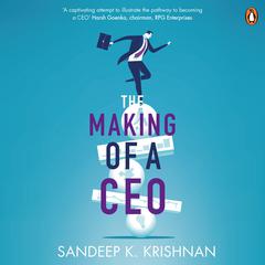 Making of a CEO Audiobook, by Sandeep Krishnan