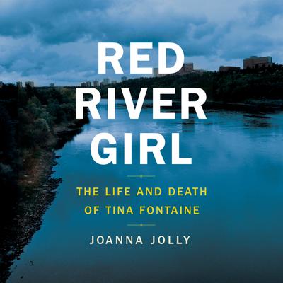 Red River Girl: The Life and Death of Tina Fontaine Audiobook, by Joanna Jolly