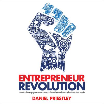 Entrepreneur Revolution: How to Develop your Entrepreneurial Mindset and Start a Business that Works Audiobook, by 