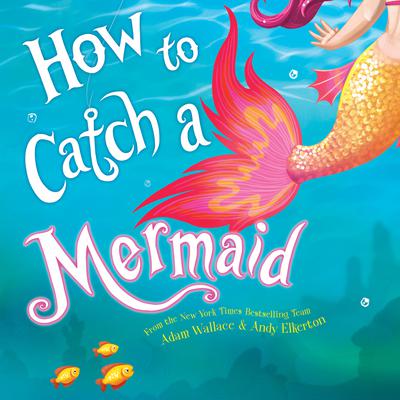 How to Catch a Mermaid Audiobook, by Adam Wallace