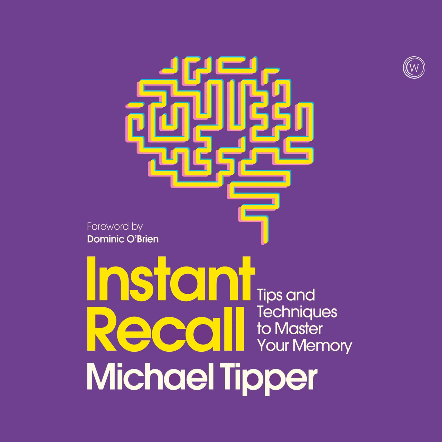 Instant Recall: Tips And Techniques To Master Your Memory Audiobook, by Michael Tipper