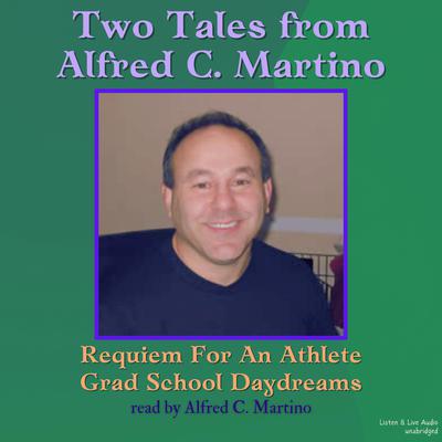 Two Tales From Alfred C. Martino Audiobook, by Alfred C. Martino