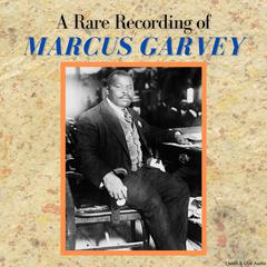 A Rare Recording of Marcus Garvey Audiobook, by Marcus Garvey
