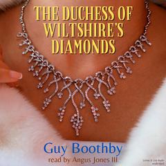 The Duchess of Wiltshires Diamonds Audiobook, by Guy Boothby
