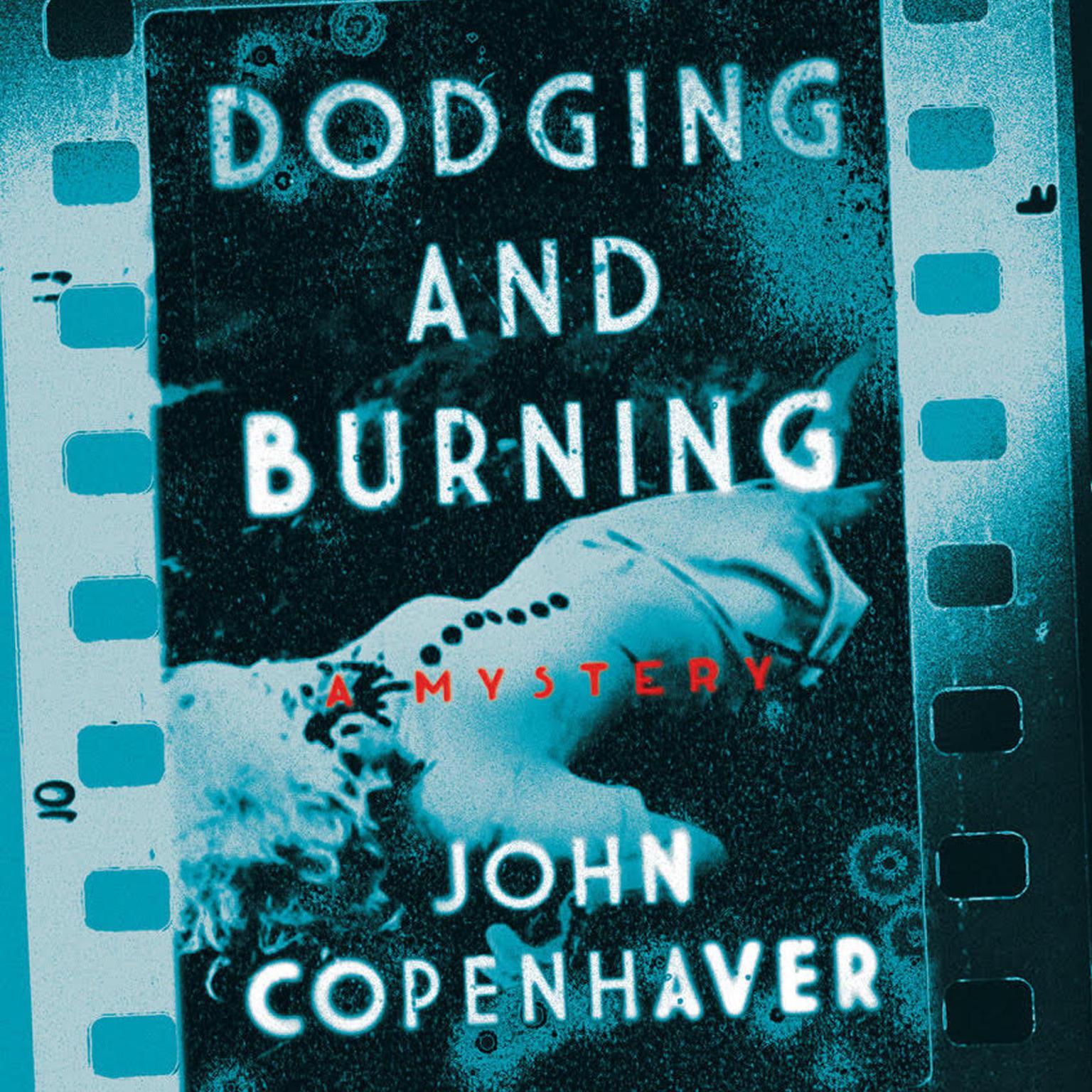 Dodging and Burning: A Mystery Audiobook, by John Copenhaver